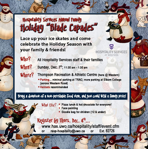 Family Holiday Skate. Who - All Hospitality services Staff and their families. When - Sunday December 7th, 2014. 11:30am - 1:30pm. Where - Thompson Recreation and Athletic Centre